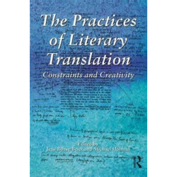 The Practices of Literary Translation: Constraints and Creativity