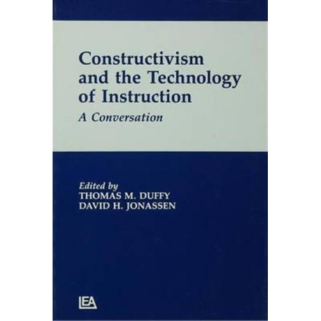 Constructivism and the Technology of Instruction: A Conversation