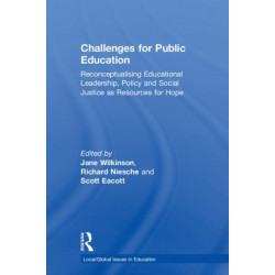 Challenges for Public Education: Reconceptualising Educational Leadership, Policy and Social Justice as Resources for Hope
