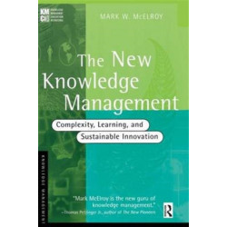 The New Knowledge Management: Complexity, Learning, and Sustainable Innovation