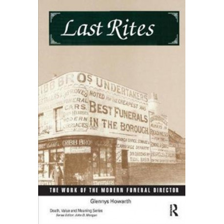 Last Rites: The Work of the Modern Funeral Director