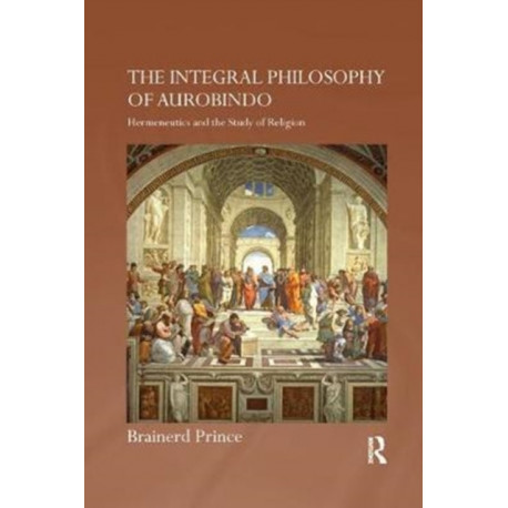 The Integral Philosophy of Aurobindo: Hermeneutics and the Study of Religion
