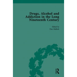 Drugs, Alcohol and Addiction in the Long Nineteenth Century
