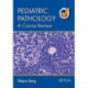 Pediatric Pathology: A Course Review