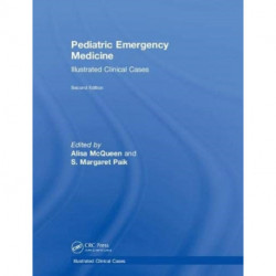 Pediatric Emergency Medicine: Illustrated Clinical Cases, Second Edition