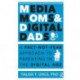 Media Moms & Digital Dads: A Fact-Not-Fear Approach to Parenting in the Digital Age