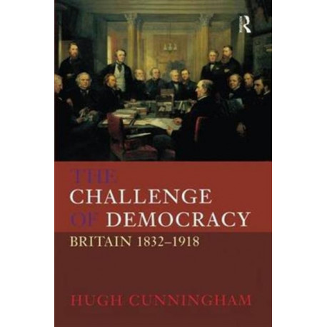 The Challenge of Democracy: Britain 1832-1918