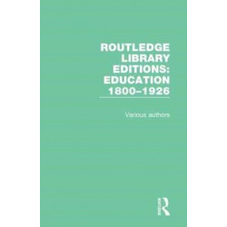 Routledge Library Editions: Education 1800–1926