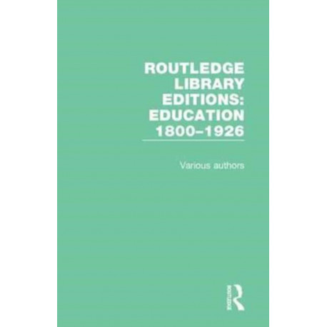 Routledge Library Editions: Education 1800–1926