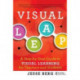 Visual Leap: A Step-by-Step Guide to Visual Learning for Teachers and Students