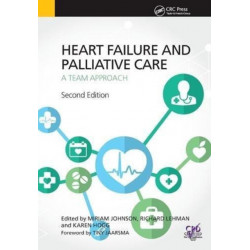 Heart Failure and Palliative Care: A Team Approach, Second Edition