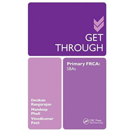 Get Through Primary FRCA: SBAs: Primary FRCA: SBAs