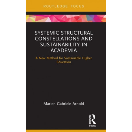 Systemic Structural Constellations and Sustainability in Academia: A New Method for Sustainable Higher Education