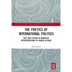The Poetics of International Politics: Fact and Fiction in Narrative Representations of World Affairs