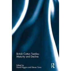 British Cotton Textiles: Maturity and Decline: Maturity and Decline
