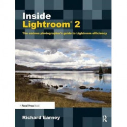 Inside Lightroom 2: The serious photographer's guide to Lightroom efficiency
