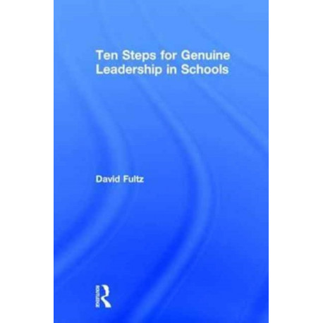 Ten Steps for Genuine Leadership in Schools