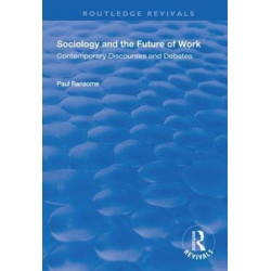 Sociology and the Future of Work: Contemporary Discourses and Debates
