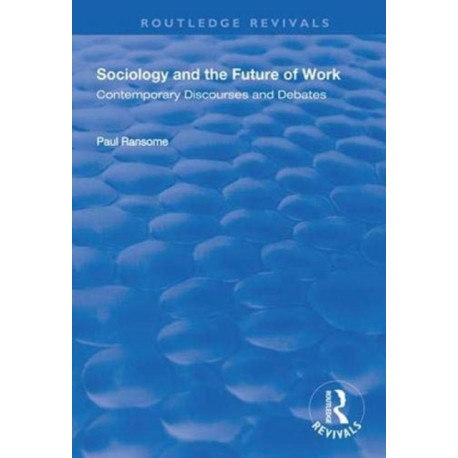 Sociology and the Future of Work: Contemporary Discourses and Debates