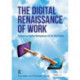 The Digital Renaissance of Work: Delivering Digital Workplaces Fit for the Future