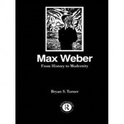 Max Weber: From History to Modernity