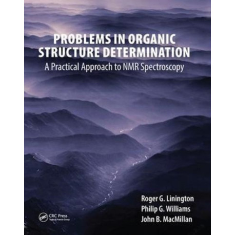 Problems in Organic Structure Determination: A Practical Approach to NMR Spectroscopy