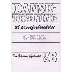 Dansktræning 2B: 9.-10. klasse. Til prøveforberedelse