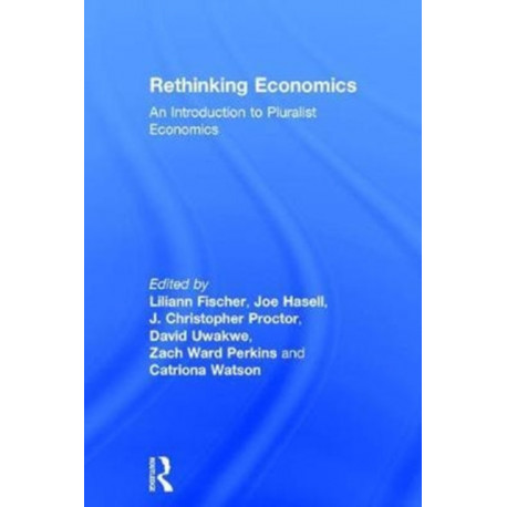 Rethinking Economics: An Introduction to Pluralist Economics