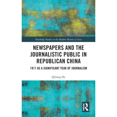 Newspapers and the Journalistic Public in Republican China: 1917 as a Significant Year of Journalism
