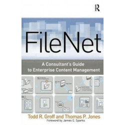 FileNet: A Consultant's Guide to Enterprise Content Management