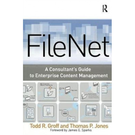 FileNet: A Consultant's Guide to Enterprise Content Management