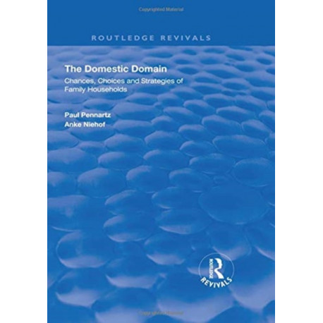 The Domestic Domain: Chances, Choices and Strategies of Family Households