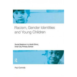 Racism, Gender Identities and Young Children: Social Relations in a Multi-Ethnic, Inner City Primary School