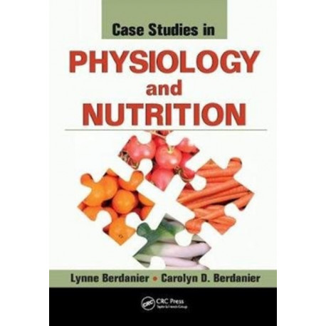 Case Studies in Physiology and Nutrition