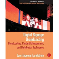 Digital Signage Broadcasting: Broadcasting, Content Management, and Distribution Techniques