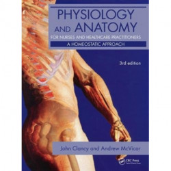 Physiology and Anatomy for Nurses and Healthcare Practitioners: A Homeostatic Approach, Third Edition