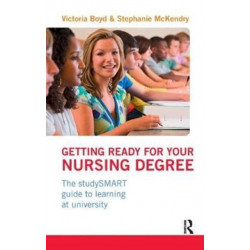 Getting Ready for your Nursing Degree: the studySMART guide to learning at university
