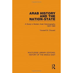 Arab History and the Nation-State: A Study in Modern Arab Historiography 1820-1980