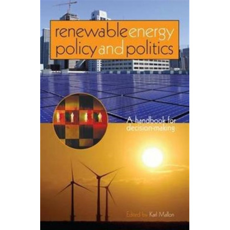 Renewable Energy Policy and Politics: A handbook for decision-making