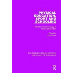 Physical Education, Sport and Schooling: Studies in the Sociology of Physical Education