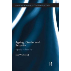 Ageing, Gender and Sexuality: Equality in Later Life