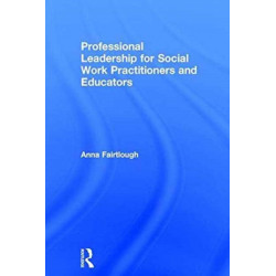 Professional Leadership for Social Work Practitioners and Educators