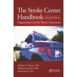 The Stroke Center Handbook: Organizing Care for Better Outcomes, Second Edition