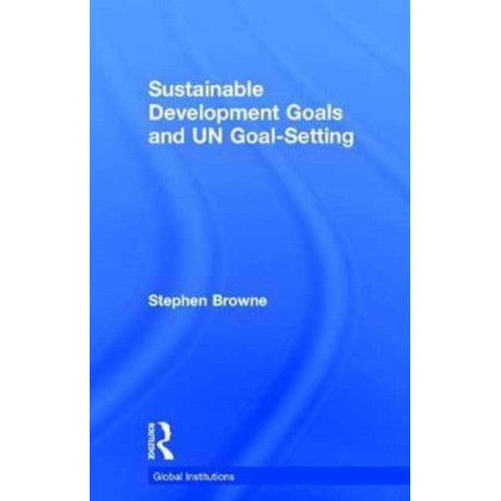 Sustainable Development Goals and UN Goal-Setting