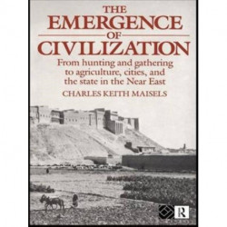 The Emergence of Civilization: From Hunting and Gathering to Agriculture, Cities, and the State of the Near East