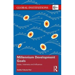 Millennium Development Goals: Ideas, Interests and Influence