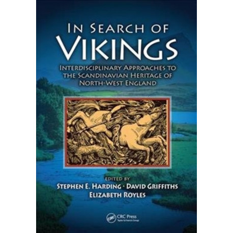 In Search of Vikings: Interdisciplinary Approaches to the Scandinavian Heritage of North-West England