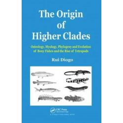 The Origin of Higher Clades: Osteology, Myology, Phylogeny and Evolution of Bony Fishes and the Rise of Tetrapods