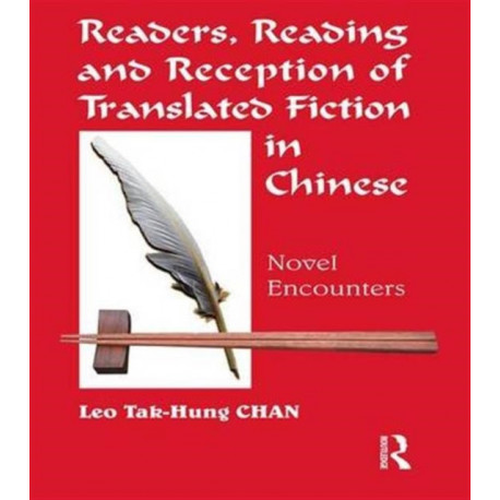 Readers, Reading and Reception of Translated Fiction in Chinese: Novel Encounters