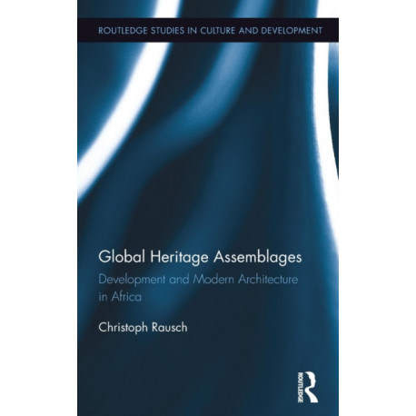 Global Heritage Assemblages: Development and Modern Architecture in Africa